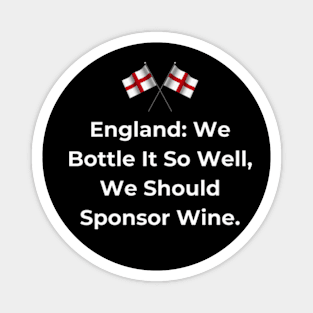 Euro 2024 - England We Bottle It So Well, We Should Sponsor Wine. 2 England Flag Magnet